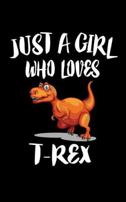 Book cover for Just A Girl Who Loves T-Rex