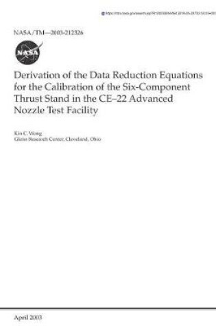 Cover of Derivation of the Data Reduction Equations for the Calibration of the Six-Component Thrust Stand in the Ce-22 Advanced Nozzle Test Facility