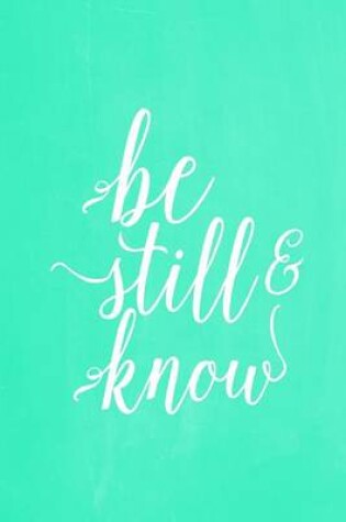 Cover of Pastel Chalkboard Journal - Be Still & Know (Green)