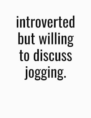 Book cover for Introverted But Willing To Discuss Jogging