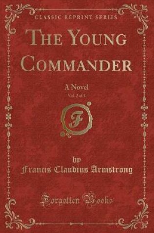 Cover of The Young Commander, Vol. 2 of 3: A Novel (Classic Reprint)