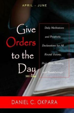 Cover of Give Orders to the Day (365 Days) April - June