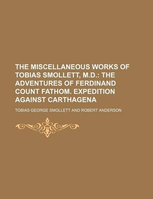 Book cover for The Miscellaneous Works of Tobias Smollett, M.D. (Volume 4); The Adventures of Ferdinand Count Fathom. Expedition Against Carthagena