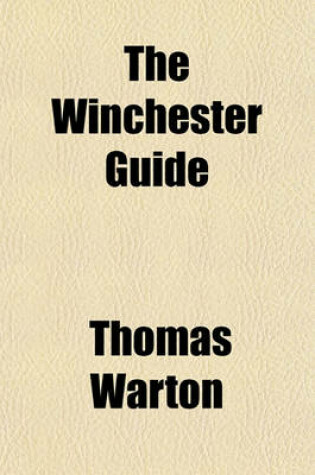 Cover of The Winchester Guide; Or, a Description of the Antiquities and Curiosities of That Ancient City