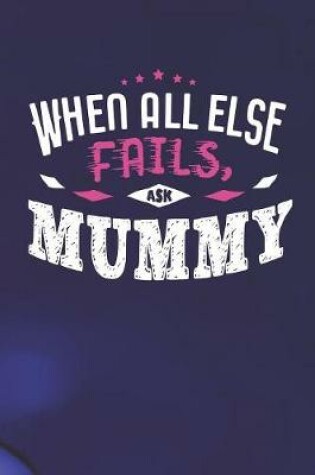 Cover of When All Else Fails Ask Mummy