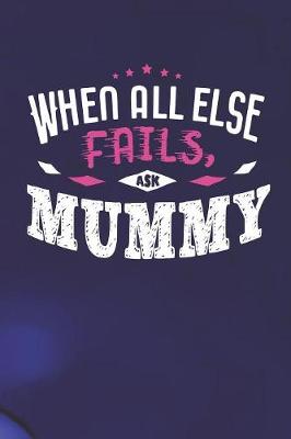 Book cover for When All Else Fails Ask Mummy