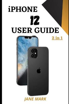 Book cover for iPHONE 12 USER GUIDE