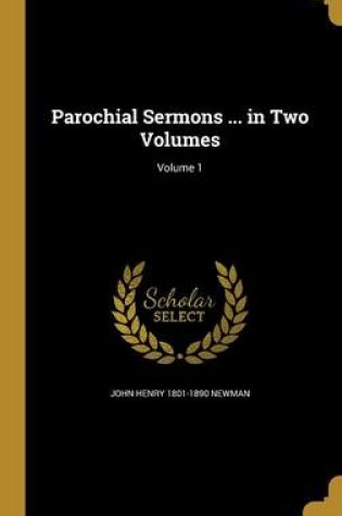 Cover of Parochial Sermons ... in Two Volumes; Volume 1