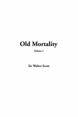 Cover of Old Mortality, Volume 1