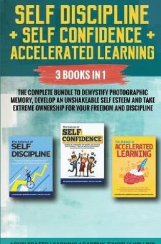 Cover of Self Discipline + Self Confidence + Accelerated Learning