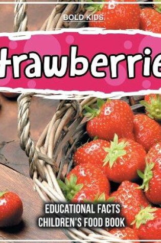 Cover of Strawberries Educational Facts Children's Food Book