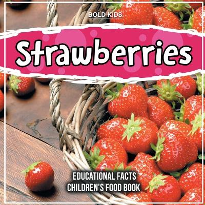 Book cover for Strawberries Educational Facts Children's Food Book