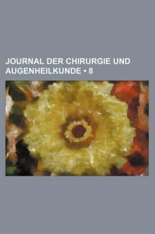 Cover of Journal Der Chirurgie Und Augenheilkunde (8)