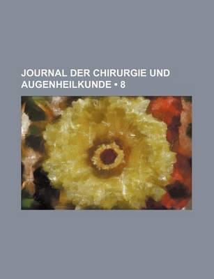 Book cover for Journal Der Chirurgie Und Augenheilkunde (8)