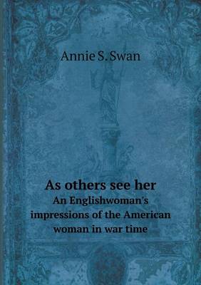 Book cover for As others see her An Englishwoman's impressions of the American woman in war time