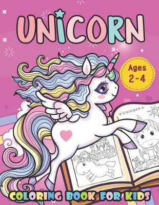 Cover of Unicorn Coloring Book For Kids Ages 2-4