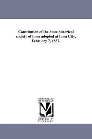 Cover of Constitution of the State Historical Society of Iowa Adopted at Iowa City, February 7, 1857.