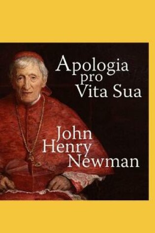 Cover of Apologia Pro Vita Sua-Original Edition(Annotated)