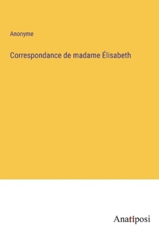 Cover of Correspondance de madame Élisabeth