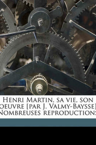 Cover of Henri Martin, Sa Vie, Son Oeuvre [Par J. Valmy-Baysse] Nombreuses Reproductions