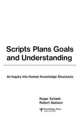 Book cover for Scripts, Plans, Goals, and Understanding: An Inquiry Into Human Knowledge Structures