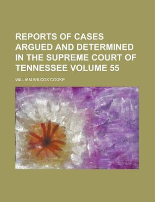 Book cover for Reports of Cases Argued and Determined in the Supreme Court of Tennessee Volume 55