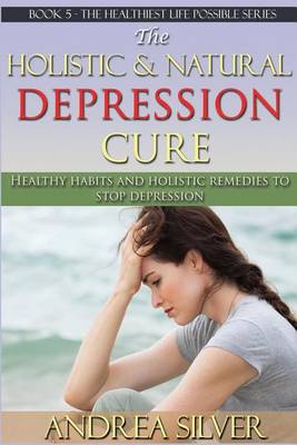 Cover of The Holistic and Natural Depression Cure