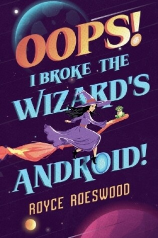 Cover of Oops! I Broke the Wizard's Android!