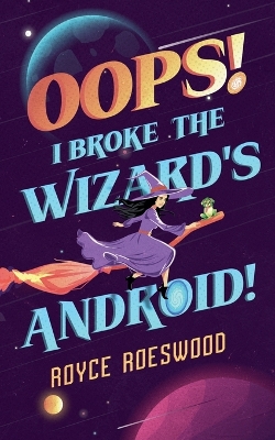 Book cover for Oops! I Broke the Wizard's Android!