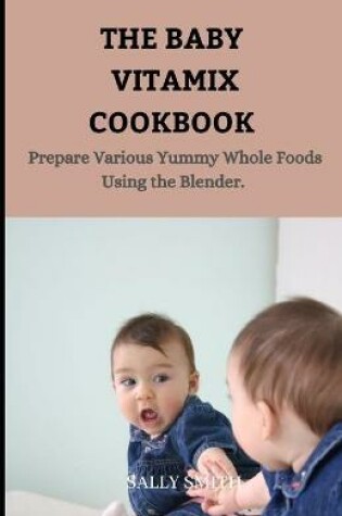 Cover of The Baby Vitamix Cookbook