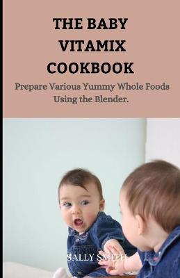 Book cover for The Baby Vitamix Cookbook