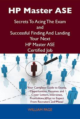 Cover of HP Master ASE Secrets to Acing the Exam and Successful Finding and Landing Your Next HP Master ASE Certified Job