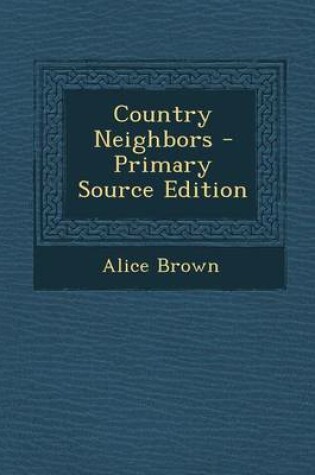 Cover of Country Neighbors - Primary Source Edition