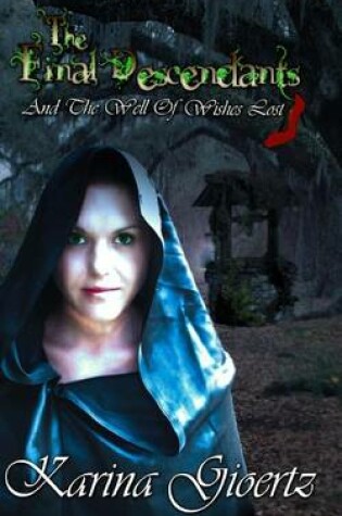 Cover of The Final Descendants and the Well of Wishes Lost (Book 1)