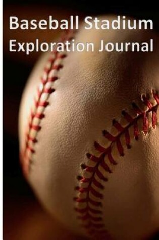 Cover of Baseball Stadium Exploration Journal