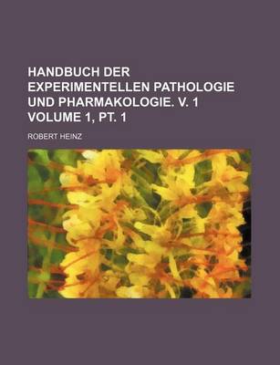 Book cover for Handbuch Der Experimentellen Pathologie Und Pharmakologie. V. 1 Volume 1, PT. 1