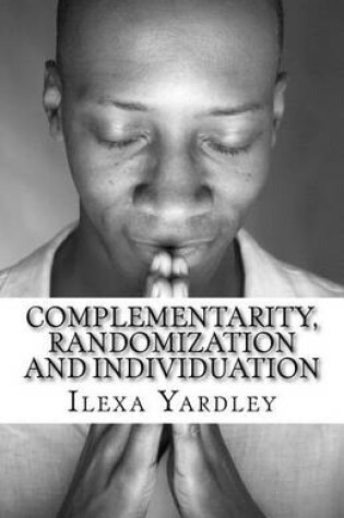 Cover of Complementarity, Randomization and Individuation