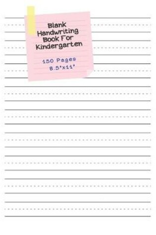 Cover of Blank Handwriting Book For Kindergarten - 150 pages 8.5" x 11"