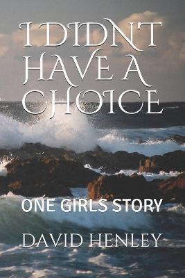 Book cover for I Didn't Have a Choice