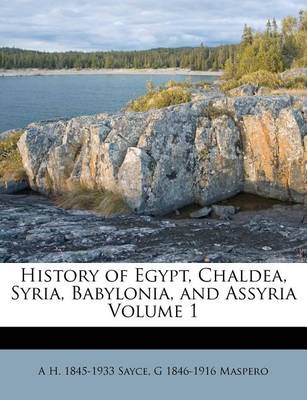 Book cover for History of Egypt, Chaldea, Syria, Babylonia, and Assyria Volume 1