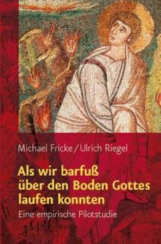 Cover of Als Wir Barfuss Uber Den Boden Gottes Laufen Konnten