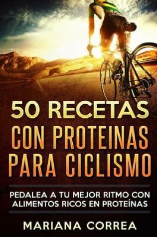 Cover of 50 RECETAS Con PROTEINAS PARA CICLISMO