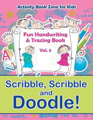 Book cover for Scribble, Scribble and Doodle! Fun Handwriting & Tracing Book Vol. 5