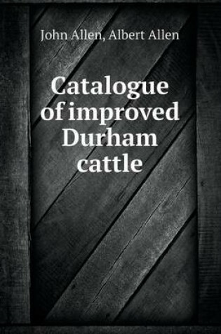 Cover of Catalogue of Improved Durham Cattle