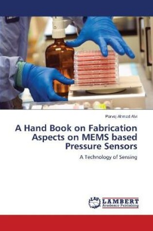 Cover of A Hand Book on Fabrication Aspects on MEMS based Pressure Sensors