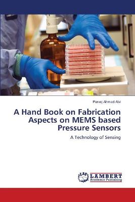 Book cover for A Hand Book on Fabrication Aspects on MEMS based Pressure Sensors