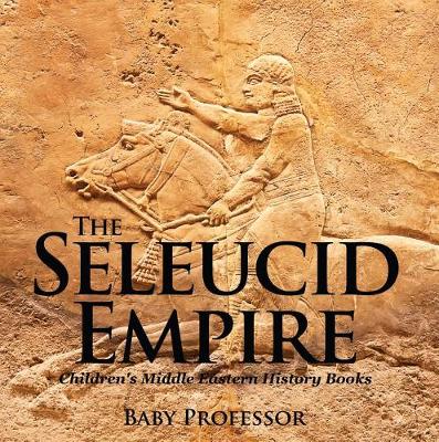 Cover of The Seleucid Empire Children's Middle Eastern History Books