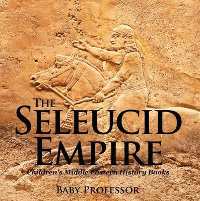 Book cover for The Seleucid Empire Children's Middle Eastern History Books