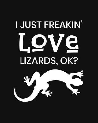 Book cover for I Just Freakin' Love Lizards, OK?