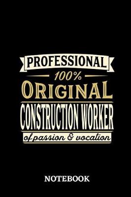 Book cover for Professional Original Construction Worker Notebook of Passion and Vocation